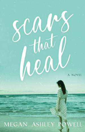 Scars That Heal de Megan Ashley Powell