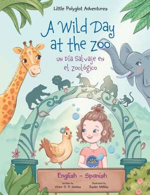 A Wild Day at the Zoo / Un Día Salvaje en el Zoológico - Bilingual Spanish and English Edition: Children's Picture Book de Victor Dias de Oliveira Santos