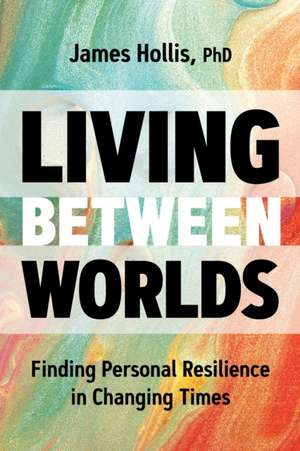 Living Between Worlds de Phd