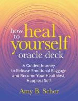 How to Heal Yourself Oracle Deck de Amy B Scher