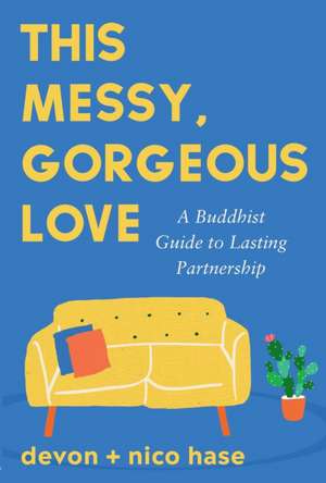 This Messy, Gorgeous Love de Devon Hase