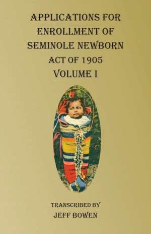 Applications For Enrollment of Seminole Newborn Volume I