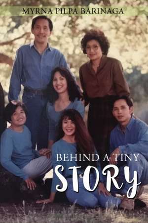 Behind A Tiny Story de Myrna Pilpa Barinaga