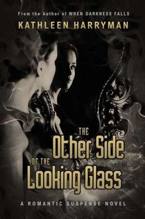 The Other Side Of The Looking Glass de Kathleen Harryman