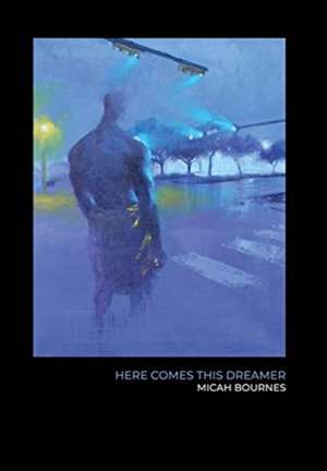 Here Comes This Dreamer de Micah Bournes