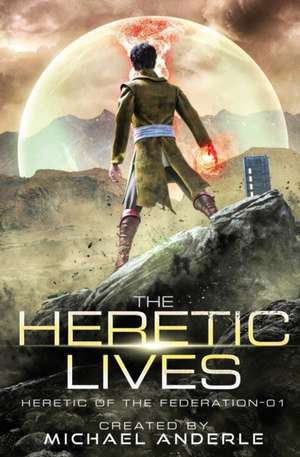 The Heretic Lives de Michael Anderle