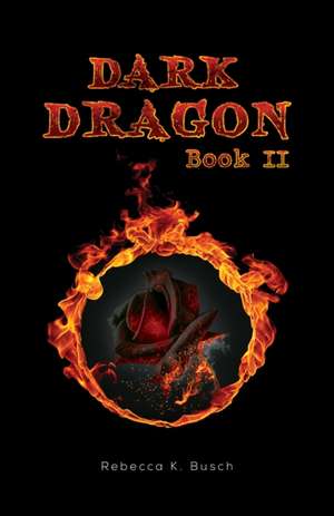 Dark Dragon de Rebecca K. Busch