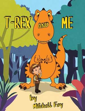 T-Rex and Me de Mitchell Foy