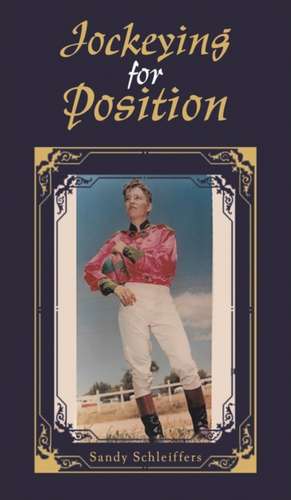 Jockeying for Position de Sandy Schleiffers