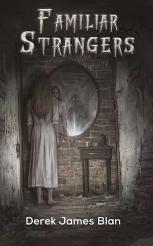 Familiar Strangers de Derek James Blan