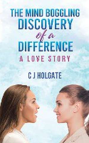 The Mind Boggling Discovery of a Difference de C J Holgate