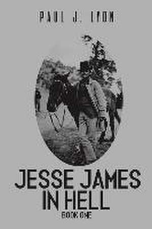 Jesse James in Hell - Book One de Paul J. Lyon