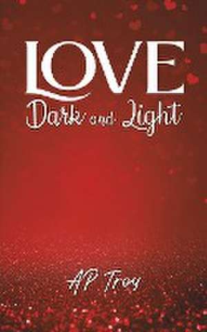 Love Dark and Light de Ap Troy