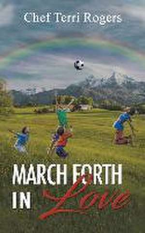 March Forth in Love de Chef Terri Rogers