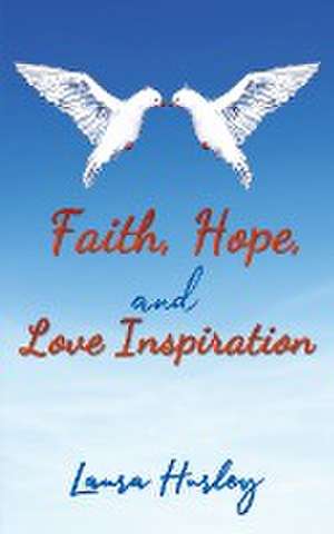 Faith, Hope, and Love Inspiration de Laura Hurley