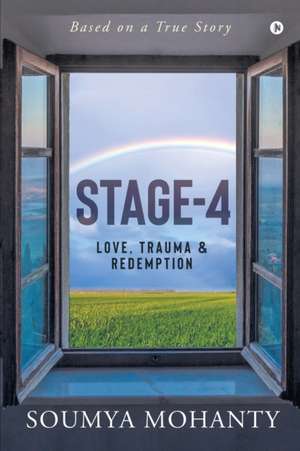 Stage-4: Love, Trauma & Redemption de Soumya Mohanty