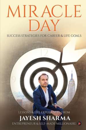 Miracle Day: Success Strategies for Career & Life Goals de Jayesh Sharma