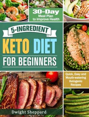 5-Ingredient Keto Diet for Beginners de Dwight Sheppard