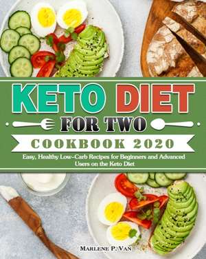 Keto Diet For Two Cookbook 2020 de Marlene P. van