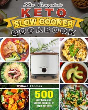 The Complete Keto Slow Cooker Cookbook de Willard Thomas