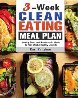 3-Week Clean-Eating Meal Plan de Earl Vaughan