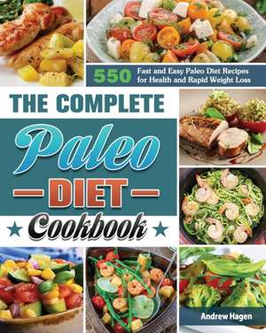 The Complete Paleo Diet Cookbook de Andrew Hagen