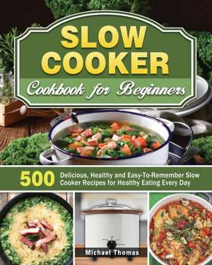 Slow Cooker Cookbook for Beginners de Michael Thomas