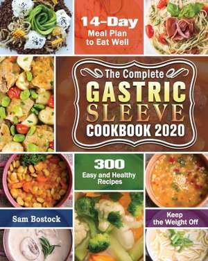 The Complete Gastric Sleeve Cookbook 2020-2021 de Sam Bostock