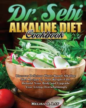 DR. SEBI Alkaline Diet Cookbook de Melisa D. Lay