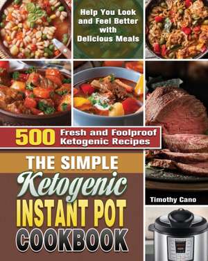 The Simple Ketogenic Instant Pot Cookbook de Timothy Cano