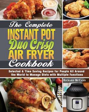 The Complete Instant Pot Duo Crisp Air Fryer Cookbook de Richard Mccann