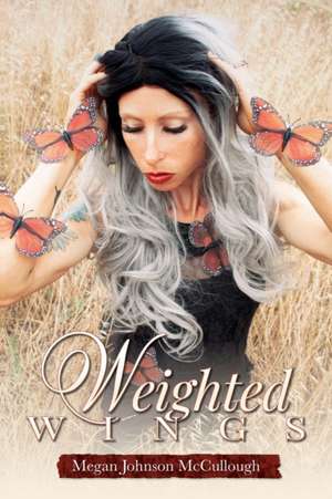 Weighted Wings de Megan Johnson Mccullough