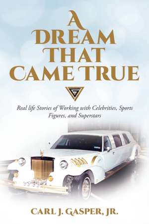 A Dream That Came True de Carl J. Gasper