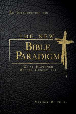 The New Bible Paradigm de Vernon R. Niles