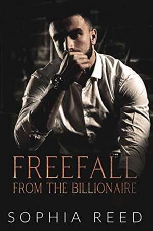 Freefall from the Billionaire de Sophia Reed