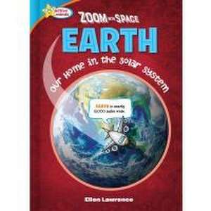 Zoom Into Space Earth de Ellen Lawrence