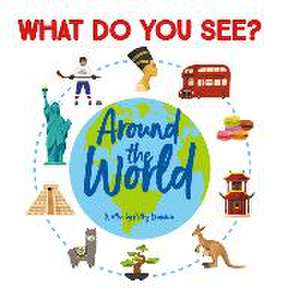 What Do You See? Around the World de Kathy Broderick