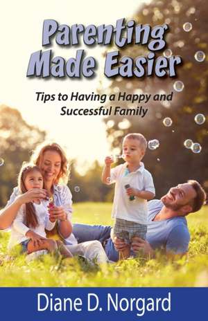 Parenting Made Easier de Diane D Norgard