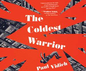 The Coldest Warrior de Paul Vidich