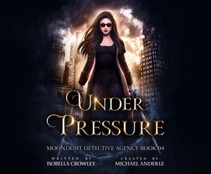 Under Pressure de Isobella Crowley