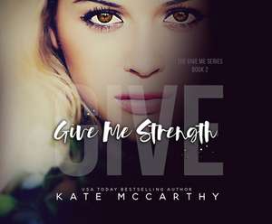 Give Me Strength de Kate Mccarthy