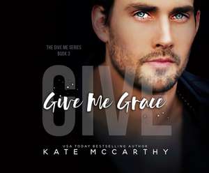 Give Me Grace de Kate Mccarthy