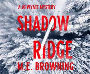 Shadow Ridge: A Jo Wyatt Mystery de M. E. Browning