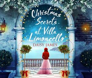 Christmas Secrets at Villa Limoncello: A Feel-Good Christmas Holiday Romance de Daisy James