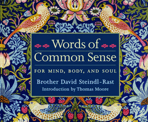 Words of Common Sense: For Mind, Body, and Soul de Brother David Steindl-Rast