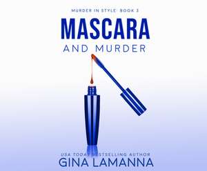 Mascara and Murder de Gina Lamanna