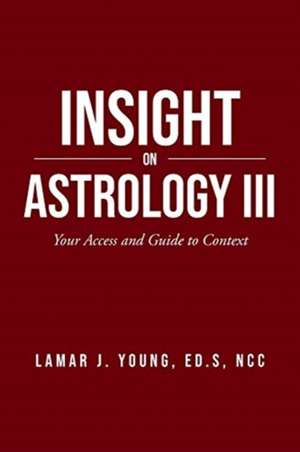 Insight On Astrology III de Lamar J. Young