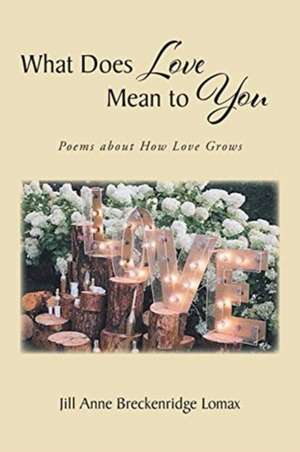 What Does Love Mean to You de Jill Anne Breckenridge Lomax