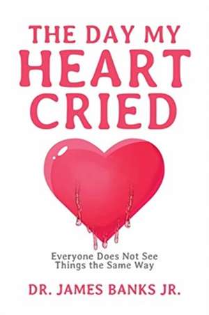 The Day My Heart Cried de James Banks Jr.