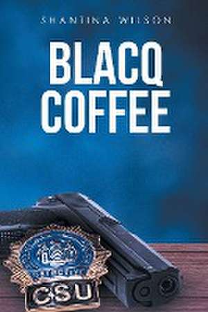 Blacq Coffee de Shantina Wilson